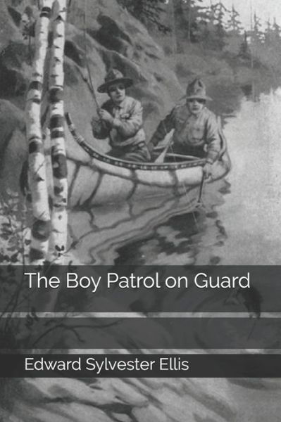 Cover for Edward Sylvester Ellis · The Boy Patrol on Guard (Paperback Book) (2020)