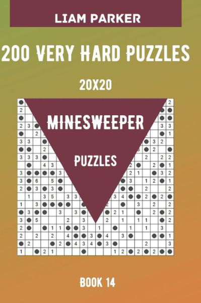 Cover for Liam Parker · Minesweeper Puzzles - 200 Very Hard Puzzles 20x20 Book 14 (Paperback Book) (2020)