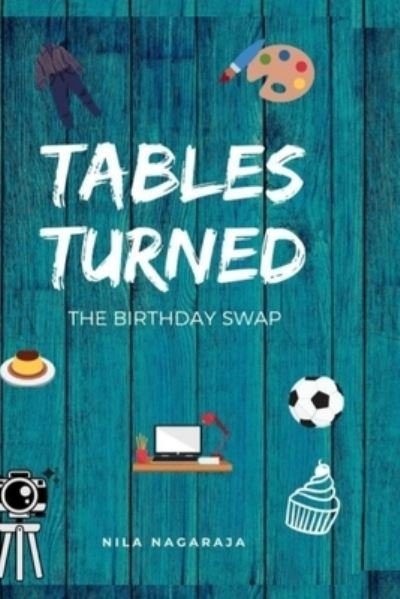 Tables Turned - Nila Nagaraja - Livros - Independently Published - 9798689472263 - 24 de setembro de 2020