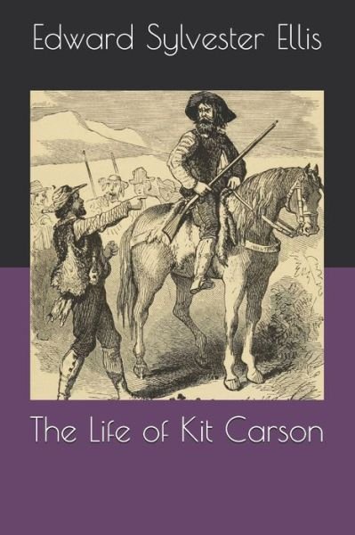 Cover for Edward Sylvester Ellis · The Life of Kit Carson (Paperback Book) (2020)