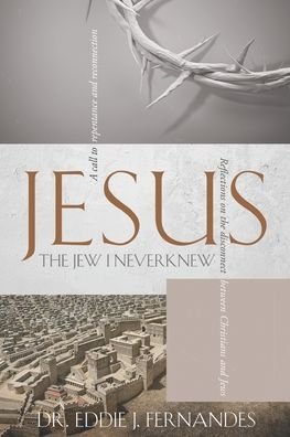Cover for Eddie J Fernandes · Jesus the Jew I Never Knew (Paperback Bog) (2020)