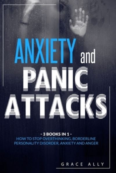 Anxiety and Panic Attacks - Grace Ally - Książki - Independently Published - 9798698634263 - 16 października 2020