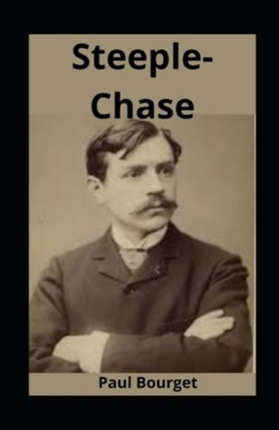 Steeple-Chase illustree - Paul Bourget - Books - Independently Published - 9798701453263 - January 28, 2021