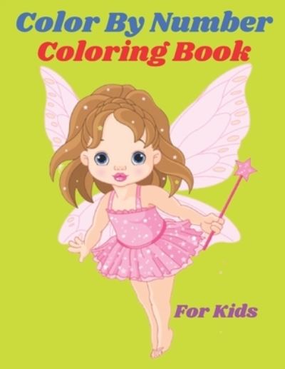 Color By Number Coloring Book For Kids - Mary Miller - Książki - Independently Published - 9798704689263 - 4 lutego 2021