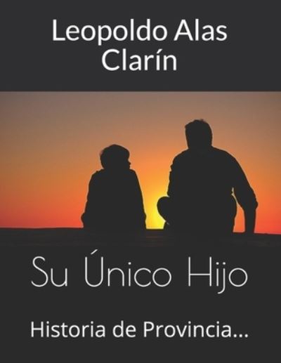 Cover for Leopoldo Alas Clarin · Su Unico Hijo (Paperback Book) (2021)