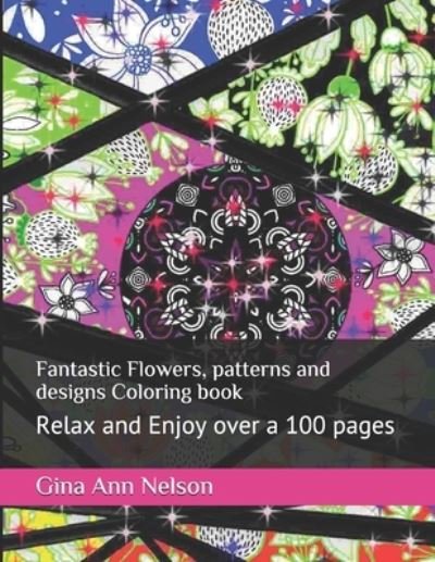 Cover for Gina Ann Nelson · Fantastic Flowers, patterns and designs Coloring book (Taschenbuch) (2021)