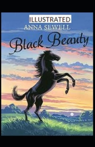 Black Beauty Illustrated - Anna Sewell - Bøker - Independently Published - 9798727587263 - 24. mars 2021