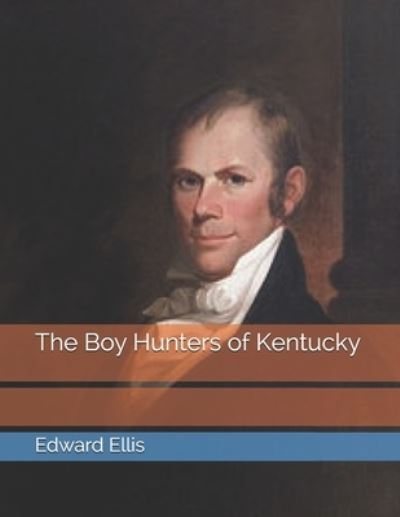 Cover for Edward Sylvester Ellis · The Boy Hunters of Kentucky (Paperback Book) (2021)