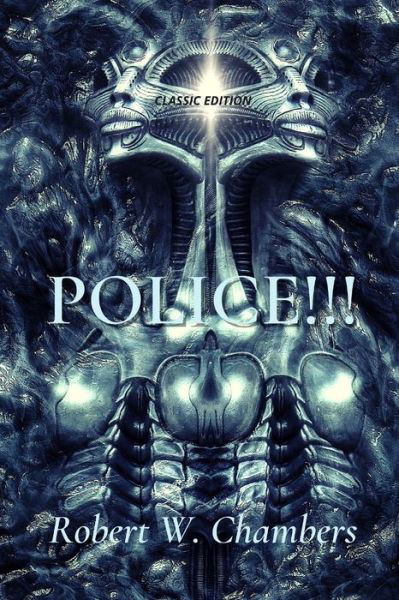 Police!!! - Robert W Chambers - Books - Amazon Digital Services LLC - KDP Print  - 9798737151263 - April 13, 2021