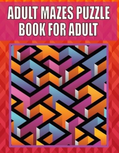 Cover for Kr Print House · Adult Mazes Puzzle Book For adult: 200 LARGE PRINT - Variety of Difficulty Levels - Maze Puzzle Book for Adults. (Paperback Book) (2021)