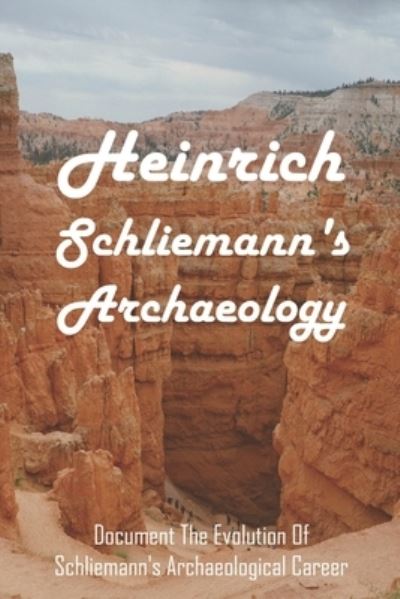 Cover for Melva Serl · Heinrich Schliemann's Archaeology (Paperback Book) (2021)