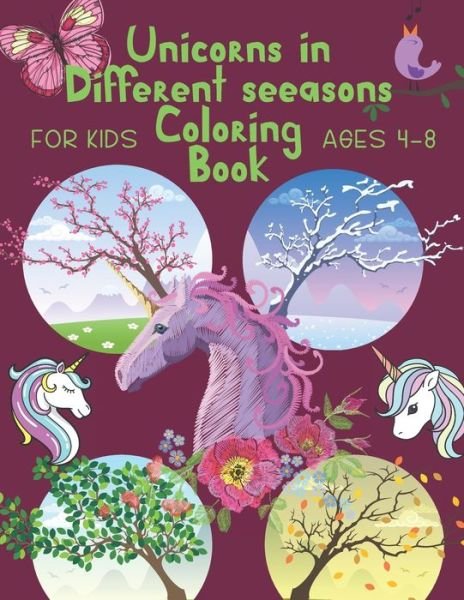 Cover for Red Angelica Press · Unicorns in Different seasons Coloring Book: Brain Activities and Coloring book for Brain Health with Fun and Relaxing (Taschenbuch) (2021)