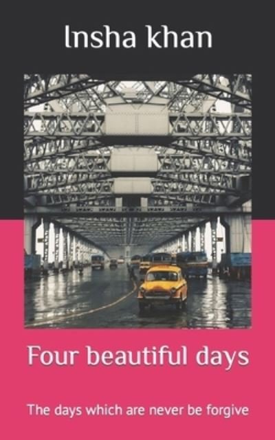 Cover for Insha Khan · Four beautiful days: The days which are never be forgive (Paperback Bog) (2021)