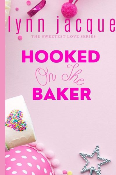 Cover for Jacque Lynn Jacque · Hooked on the Baker: A Sweet Romance (Paperback Book) (2021)