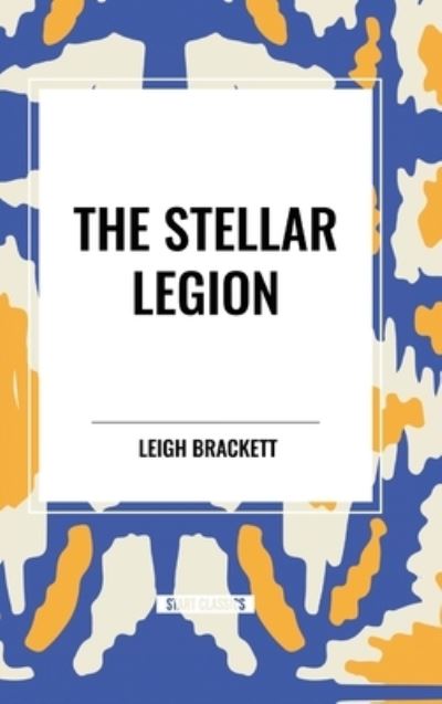 Cover for Leigh Brackett · The Stellar Legion (Hardcover Book) (2024)