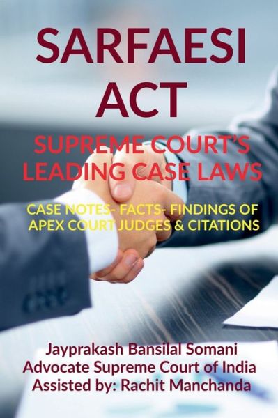 Cover for Jayprakash Bansilal Somani · Sarfaesi Act- Supreme Court's Leading Case Laws: Case Notes- Facts- Findings of Apex Court Judges &amp; Citations (Paperback Book) (2022)