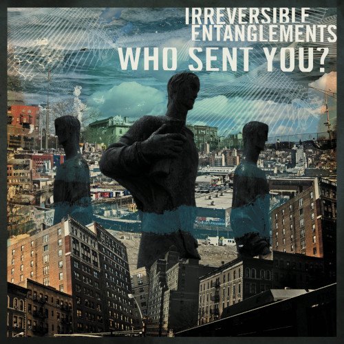 Cover for Irreversible Entanglements · Who Sent You ? (LP) (2020)