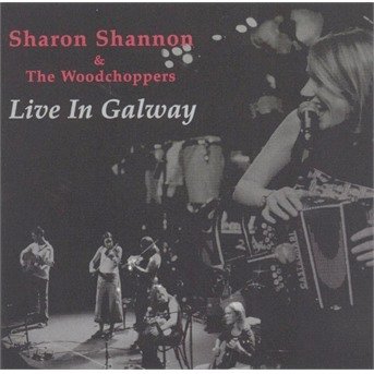 Live In Galway - Shannon, Sharon & The Woodchopp - Musiikki - THE DAISY LABEL - 0689232068264 - maanantai 7. tammikuuta 2013
