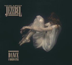 Cover for Gene Loves Jezebel · Dance Underwater (CD) [Digipak] (2017)