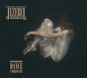 Dance Underwater - Gene Loves Jezebel - Musik - Westworld - 0803343159264 - 20. juli 2017