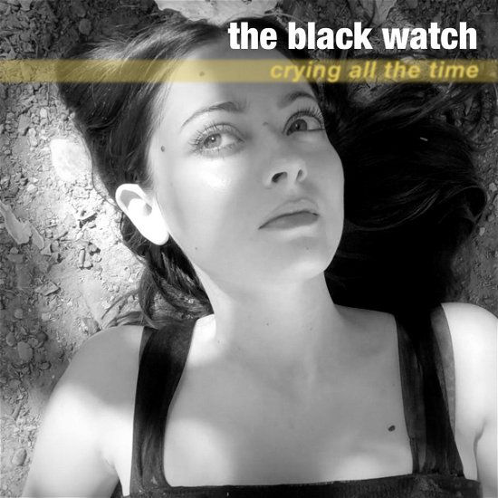 Crying All The Time! - Black Watch - Musik - HYPNOTIC BRIDGE - 2090504804264 - 12. Juli 2019