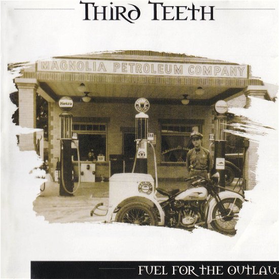 Cover for Third Teeth · Third Teeth-fuel for the Outlaw (CD)