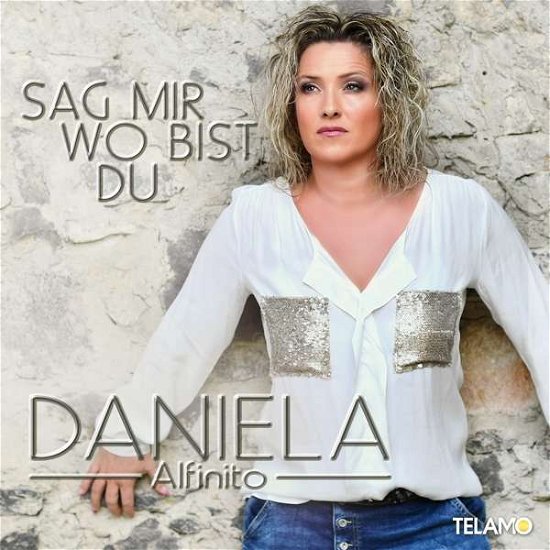 Daniela Alfinito · Sag Mir Wo Bist Du (CD) (2017)