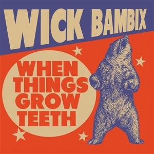 Cover for Wick Bambix · When Things Grow Teeth (LP) (2024)