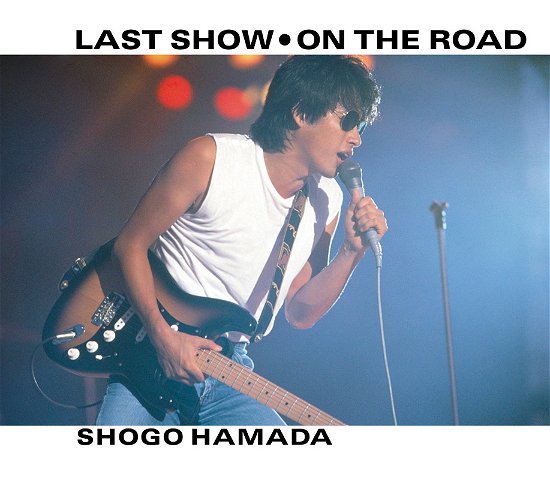 Cover for Shogo Hamada · Last Show / On The Road (SCD) [Japan Import edition] (2021)