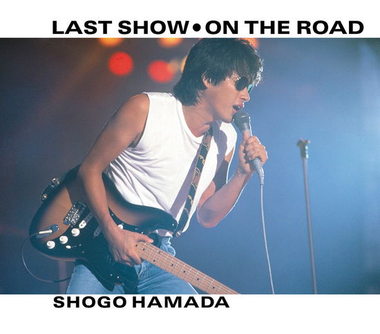 Cover for Shogo Hamada · Last Show / On The Road (SCD) [Japan Import edition] (2021)