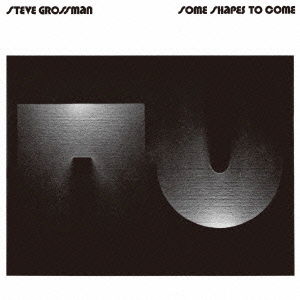 Cover for Steve Grossman · Some Shapes to Come &lt;limited&gt; (CD) [Japan Import edition] (2013)