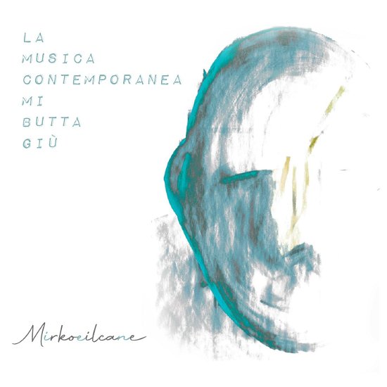 Cover for Mirkoeilcane · La Musica Contemporanea Mi Butta Giu (CD) (2023)