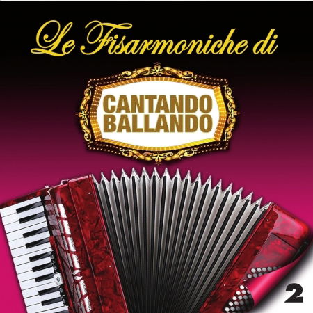 Le Fisarmoniche Vol.2 Di Cantando Ballando - Compilation - Music - Fonola - 8018461253264 - September 24, 2018