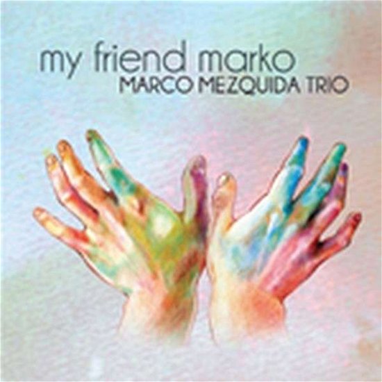 My Friend Marko - Marco Mezquida - Muziek - FRESH SOUND NEW TALENT - 8427328424264 - 13 maart 2014