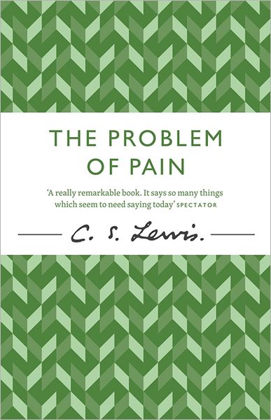 The Problem of Pain - C. S. Lewis Signature Classic - C. S. Lewis - Books - HarperCollins Publishers - 9780007461264 - April 12, 2012