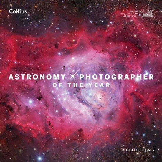 Astronomy Photographer of the Year: Collection 5 - Royal Observatory Greenwich - Books - HarperCollins Publishers - 9780008196264 - November 3, 2016