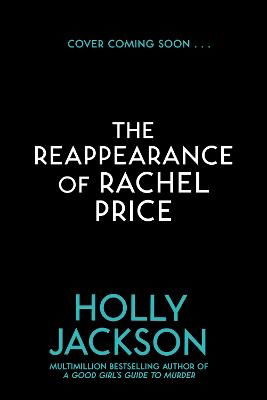 The Reappearance of Rachel Price - Holly Jackson - Kirjat - HarperCollins Publishers - 9780008617264 - tiistai 2. huhtikuuta 2024