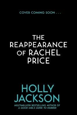 The Reappearance of Rachel Price - Holly Jackson - Bøger - HarperCollins Publishers - 9780008617264 - 2. april 2024