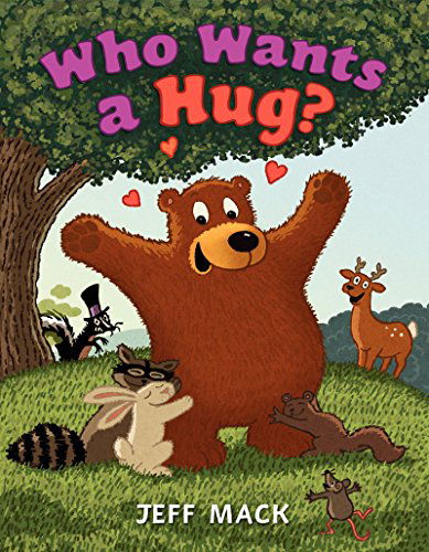 Cover for Jeff Mack · Who Wants a Hug? (Hardcover Book) (2015)