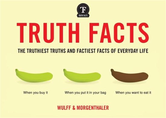 Cover for Mikael Wulff · Truth Facts: The Truthiest Truths and Factiest Facts of Everyday Life (Taschenbuch) (2016)