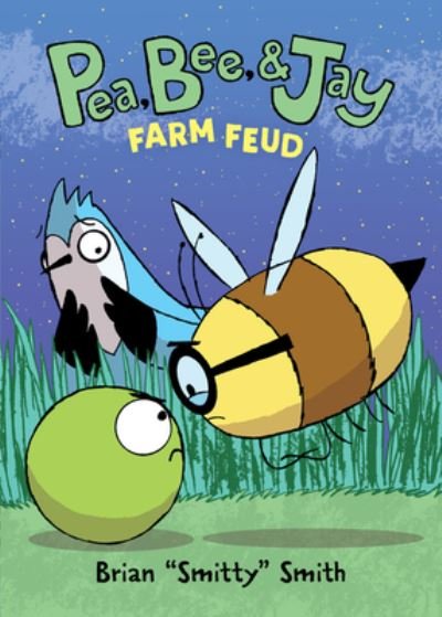 Cover for Brian &quot;Smitty&quot; Smith · Pea, Bee, &amp; Jay #4: Farm Feud - Pea, Bee, &amp; Jay (Hardcover Book) (2022)
