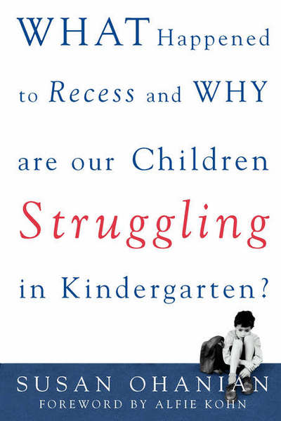 Cover for Susan Ohanian · What Happened to Recess and Why Are Our Children Struggling in Kindergarten? (Paperback Book) (2002)