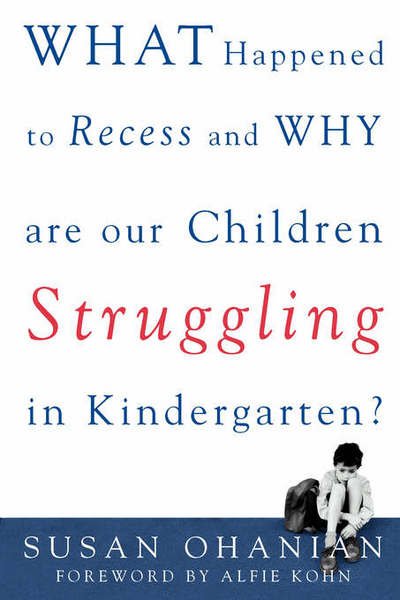 Cover for Susan Ohanian · What Happened to Recess and Why Are Our Children Struggling in Kindergarten? (Paperback Bog) (2002)