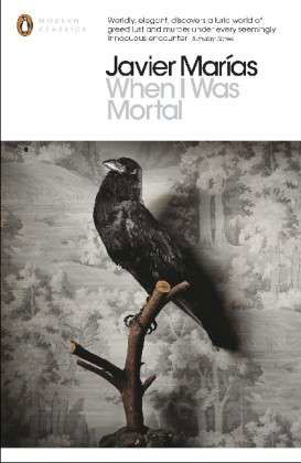 When I Was Mortal - Penguin Modern Classics - Javier Marias - Books - Penguin Books Ltd - 9780141389264 - January 31, 2013