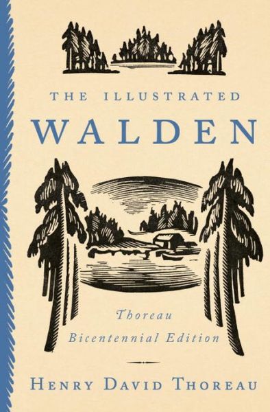 Cover for Thoreau, Henry David (Henry David Thoreau) · The Illustrated Walden: Thoreau Bicentennial Edition (Hardcover Book) (2016)