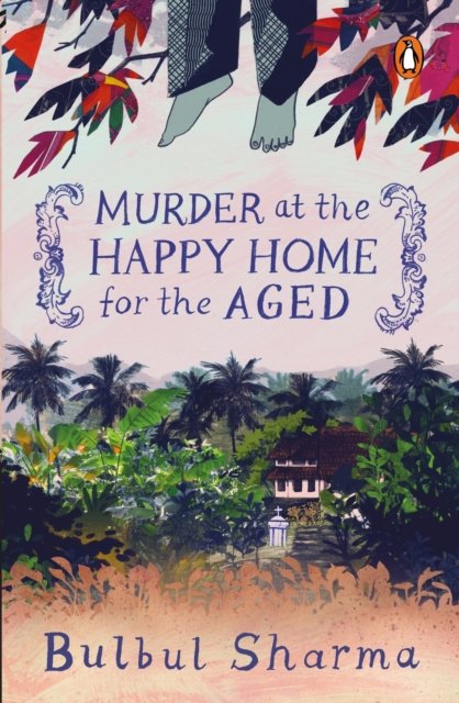 Cover for Bulbul Sharma · Murder at the Happy Home for the Aged (Paperback Book) (2018)