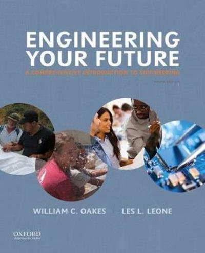 Cover for William C. Oakes · Engineering Your Future A Comprehensive Introduction to Engineering (Book) (2016)