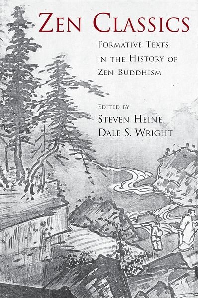 Cover for Heine, Steven, · Zen Classics: Formative Texts in the History of Zen Buddhism (Paperback Bog) (2005)