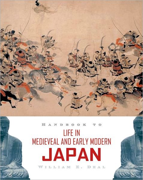 Cover for Deal, William E. (Severamce Associate Professor of History of Religion, Severamce Associate Professor of History of Religion, Case Western Reserve University) · Handbook to Life in Medieval and Early Modern Japan (Paperback Bog) (2007)