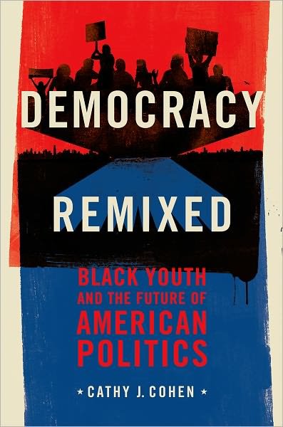 Cover for Cohen, Cathy J. (David and Mary Winton Green Professor of Political Science and the College, David and Mary Winton Green Professor of Political Science and the College, University of Chicago) · Democracy Remixed: Black Youth and the Future of American Politics - Transgressing Boundaries: Studies in Black Politics and Black Communities (Paperback Bog) (2012)